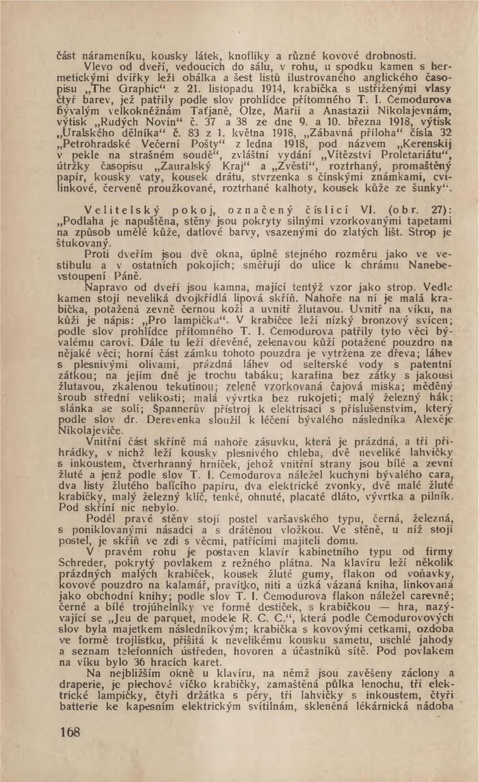 listopadu 1914, krabička s ustřiženými vlasy čtyř barev, jež patřily podle slov prohlídce přítomného T. I.