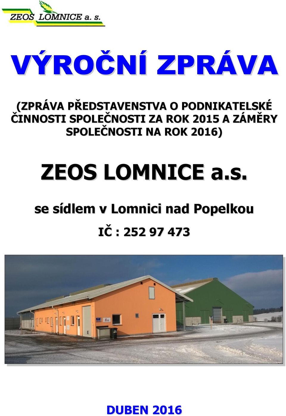 ZÁMĚRY SPOLEČNOSTI NA ROK 2016) ZEOS LOMNICE a.s.