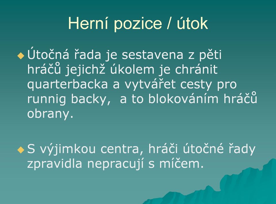 cesty pro runnig backy,, a to blokováním hráčů obrany.