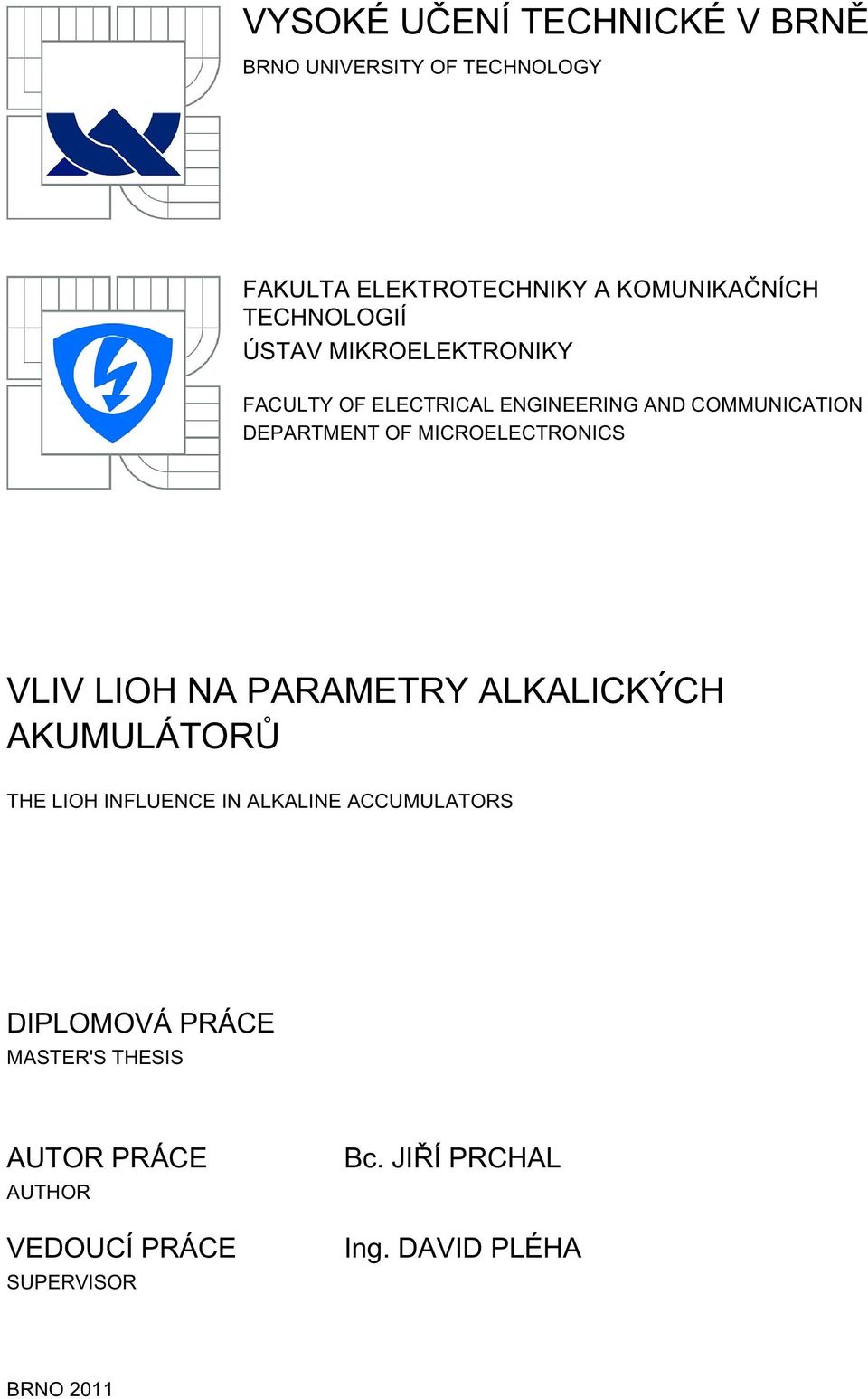 MICROELECTRONICS VLIV LIOH NA PARAMETRY ALKALICKÝCH AKUMULÁTORŮ THE LIOH INFLUENCE IN ALKALINE