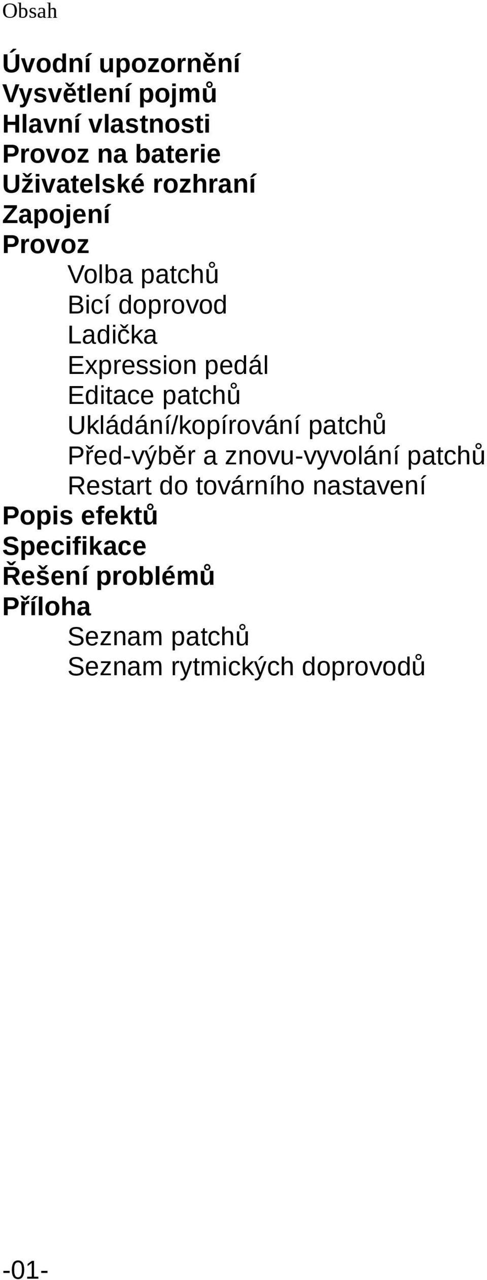 Ukládání/kopírování patchů Před-výběr a znovu-vyvolání patchů Restart do továrního nastavení