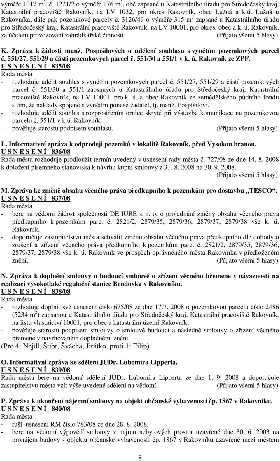 K. Zpráva k žádosti manž. Pospíšilových o udělení souhlasu s vynětím pozemkových parcel č. 551/27, 551/29 a částí pozemkových parcel č. 551/30 a 551/1 v k. ú. Rakovník ze ZPF.