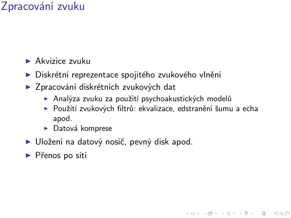 psychoakustických modelů Použití zvukových filtrů: ekvalizace, edstranění