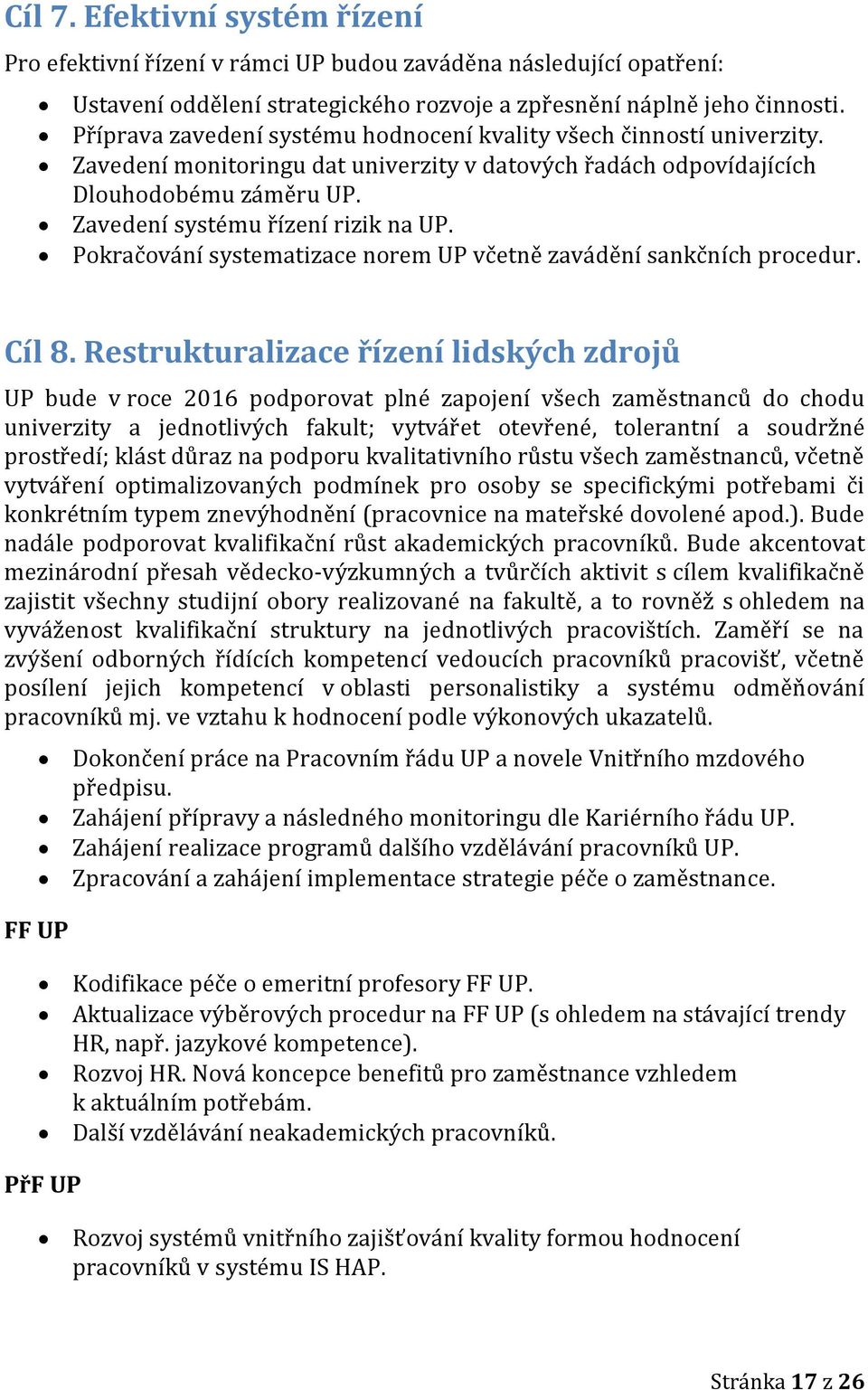 Pokračování systematizace norem UP včetně zavádění sankčních procedur. Cíl 8.