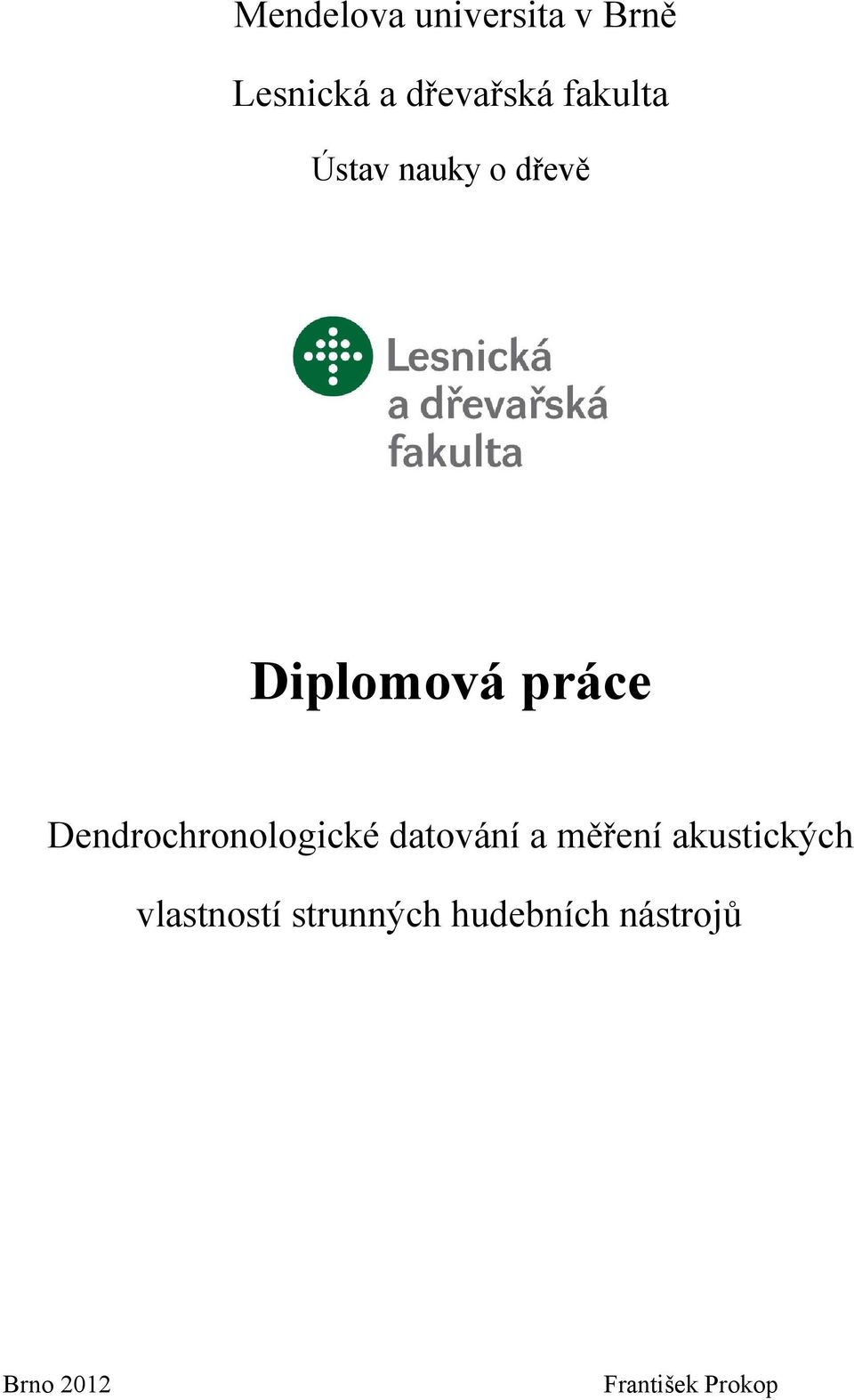 Dendrochronologické datování a měření akustických