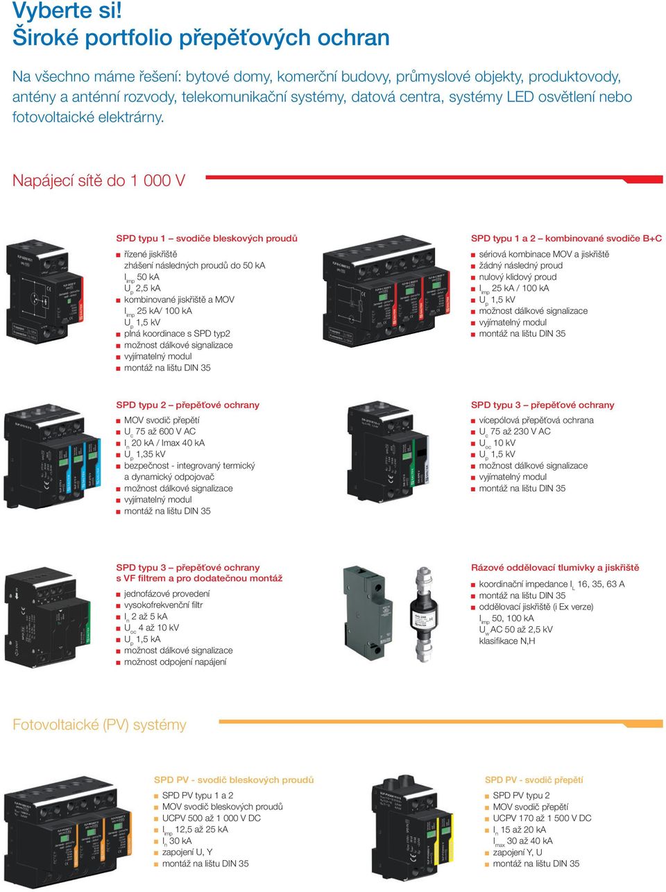 LED osvětlení nebo fotovoltaické elektrárny.