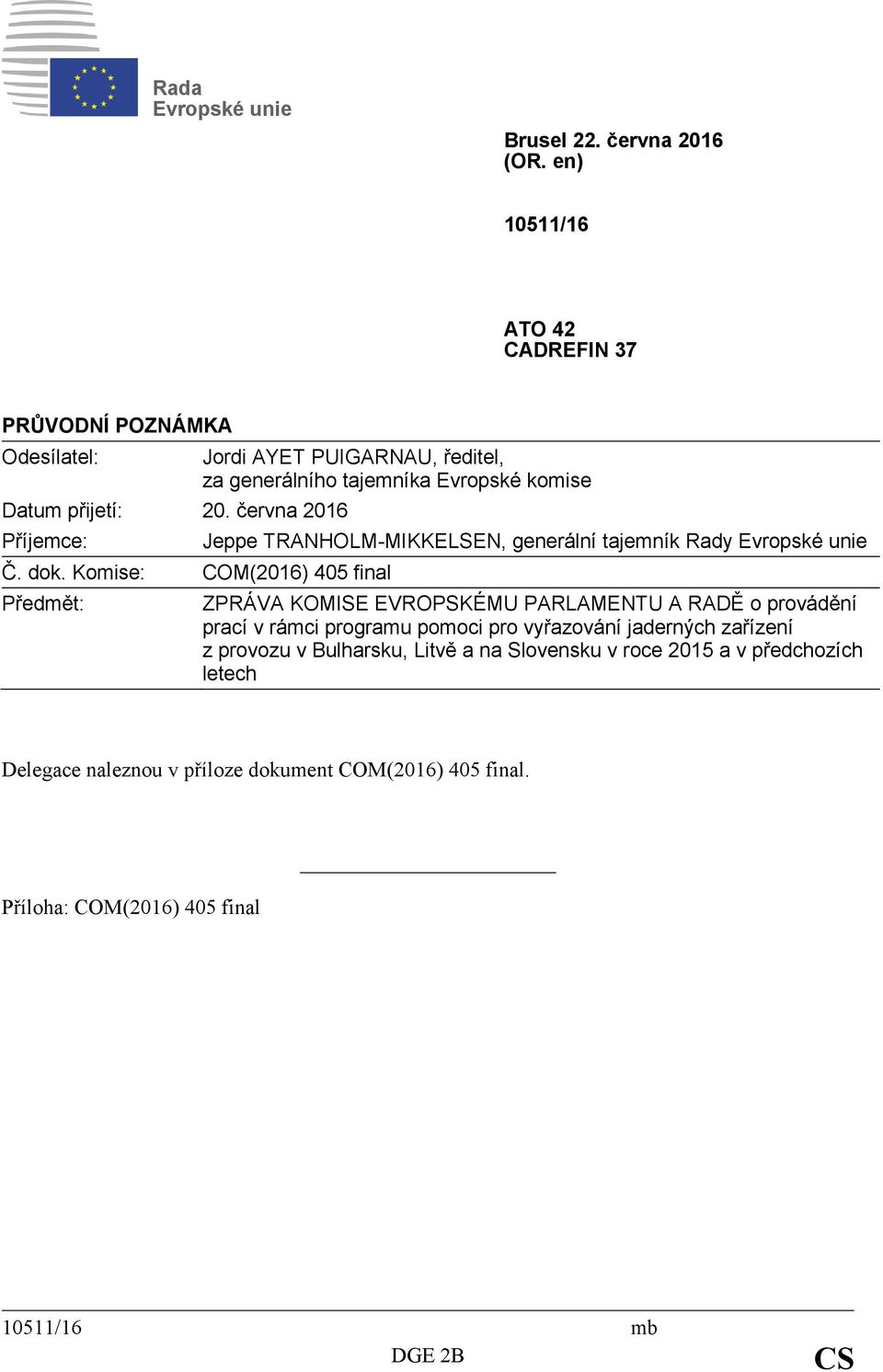 Evropské unie ZPRÁVA KOMISE EVROPSKÉMU PARLAMENTU A RADĚ o provádění prací v rámci programu pomoci pro vyřazování jaderných zařízení z provozu v Bulharsku,