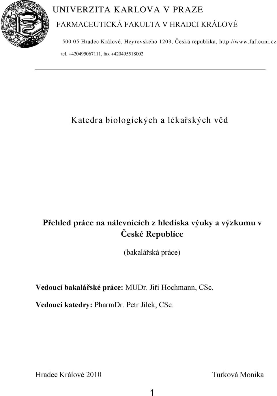 +420495067111, fax +420495518002 Katedra biologických a lékařských věd Přehled práce na nálevnících z hlediska