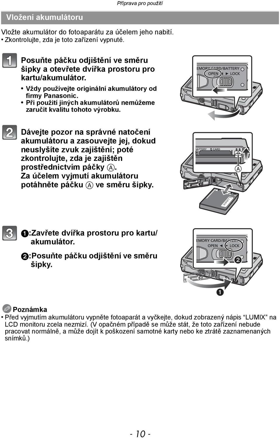 Při použití jiných akumulátorů nemůžeme zaručit kvalitu tohoto výrobku.