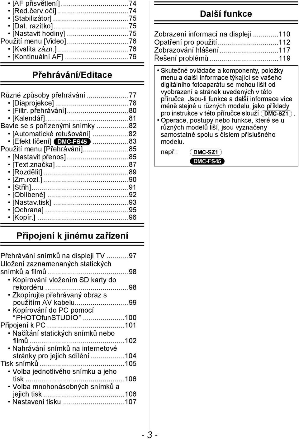 ..82 [Efekt líčení] (DMC-FS45)...83 Použití menu [Přehrávání]...85 [Nastavit přenos]...85 [Text.značka]...87 [Rozdělit]...89 [Zm.rozl.]...90 [Střih]...91 [Oblíbené]...92 [Nastav.tisk]...93 [Ochrana].