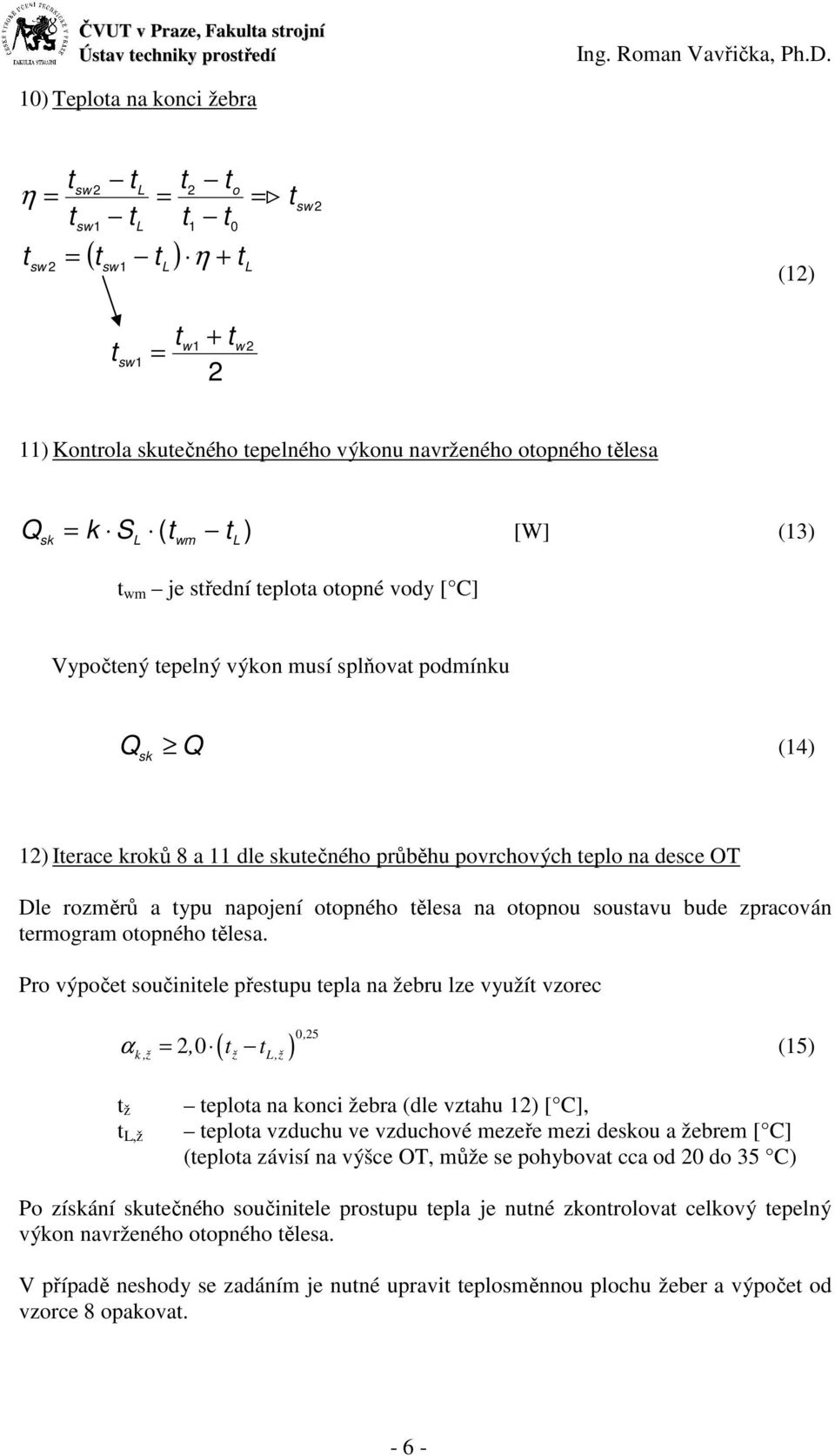 oopnou sousavu bude zpracován ermogram oopného ělesa.