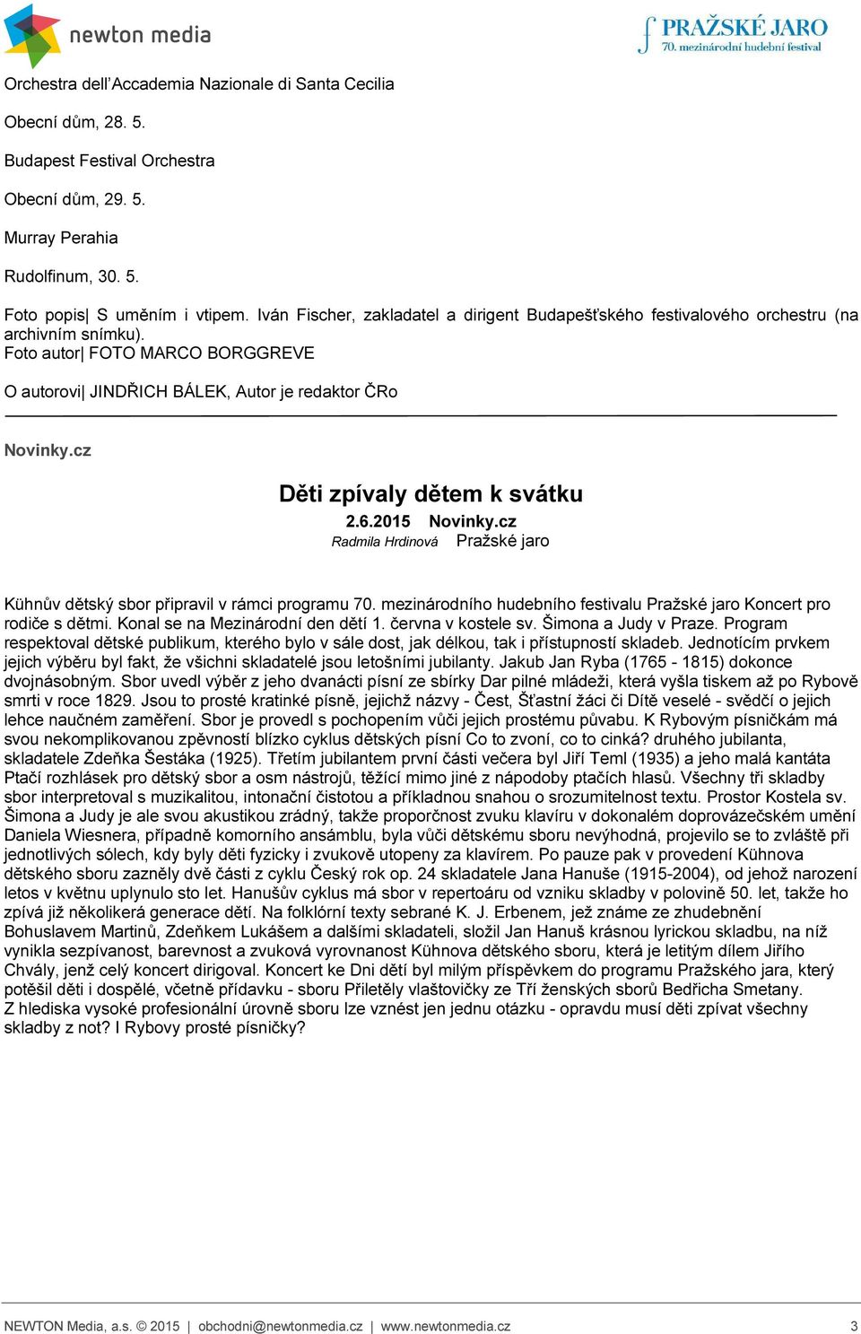 ى خ Děti zpívaly dětem k svátku»ك. ى خ ٢.٦.٢٠١٥ Radmila Hrdinová Pražské jaro Kühnův dětský sbor připravil v rámci programu 70.