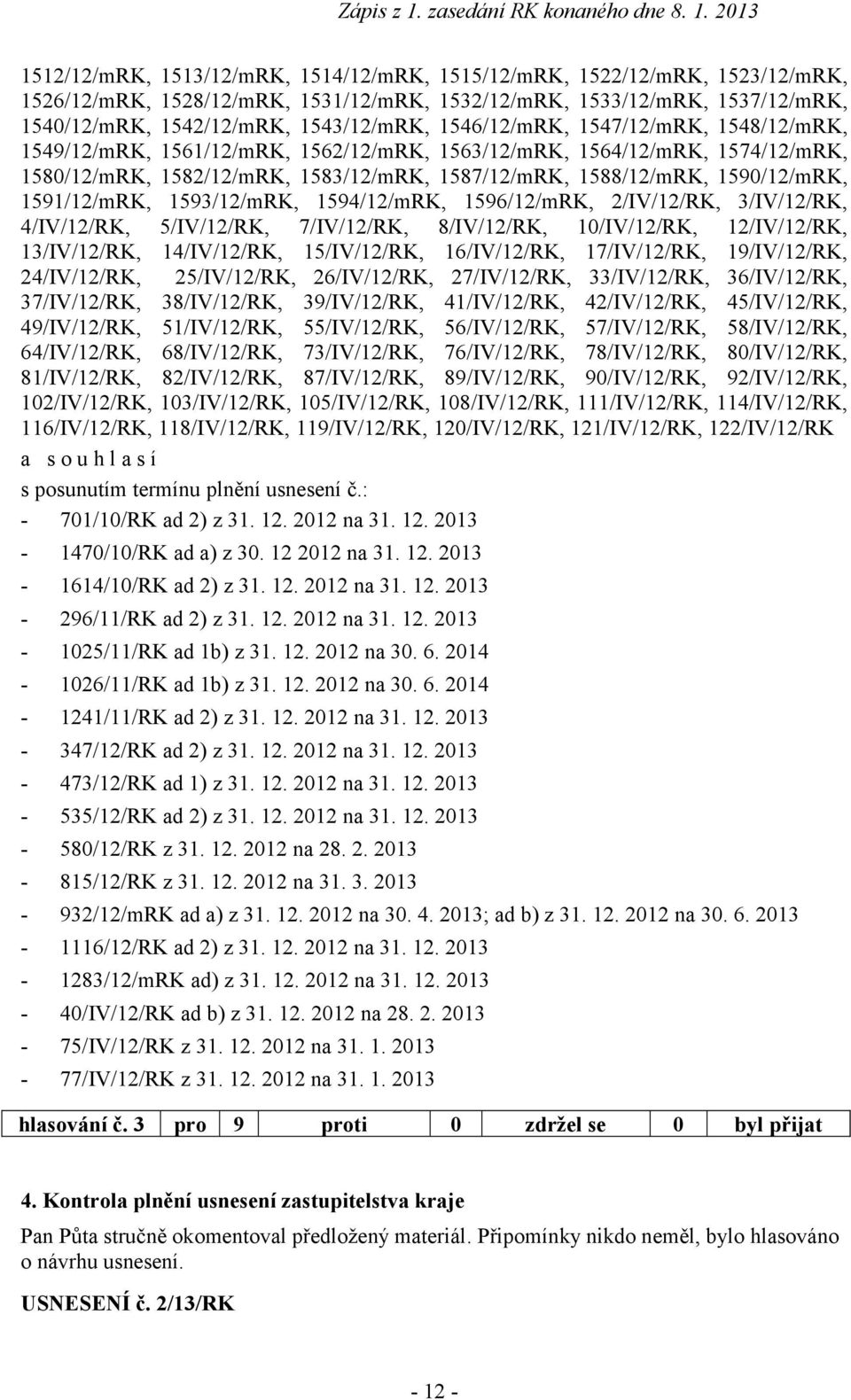 1591/12/mRK, 1593/12/mRK, 1594/12/mRK, 1596/12/mRK, 2/IV/12/RK, 3/IV/12/RK, 4/IV/12/RK, 5/IV/12/RK, 7/IV/12/RK, 8/IV/12/RK, 10/IV/12/RK, 12/IV/12/RK, 13/IV/12/RK, 14/IV/12/RK, 15/IV/12/RK,