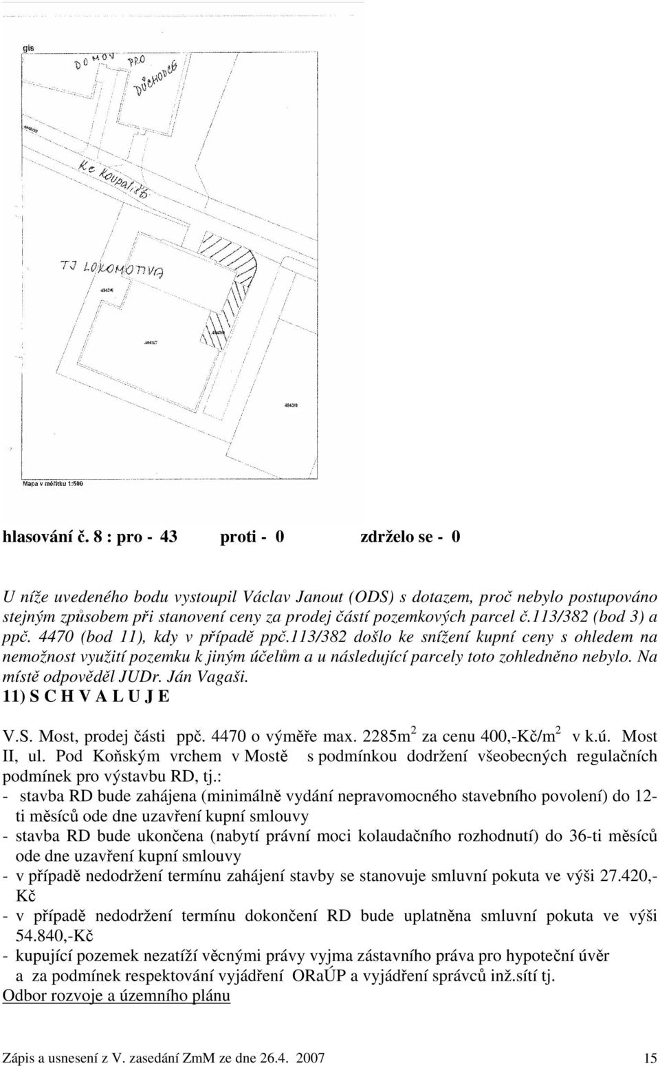 113/382 (bod 3) a ppč. 4470 (bod 11), kdy v případě ppč.113/382 došlo ke snížení kupní ceny s ohledem na nemožnost využití pozemku k jiným účelům a u následující parcely toto zohledněno nebylo.