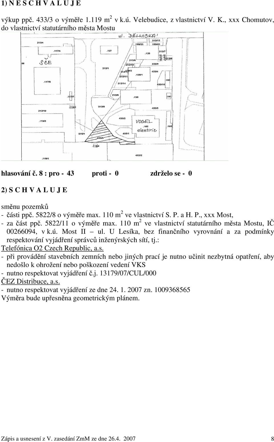 110 m 2 ve vlastnictví statutárního města Mostu, IČ 00266094, v k.ú. Most II ul. U Lesíka, bez finančního vyrovnání a za podmínky respektování vyjádření správců inženýrských sítí, tj.