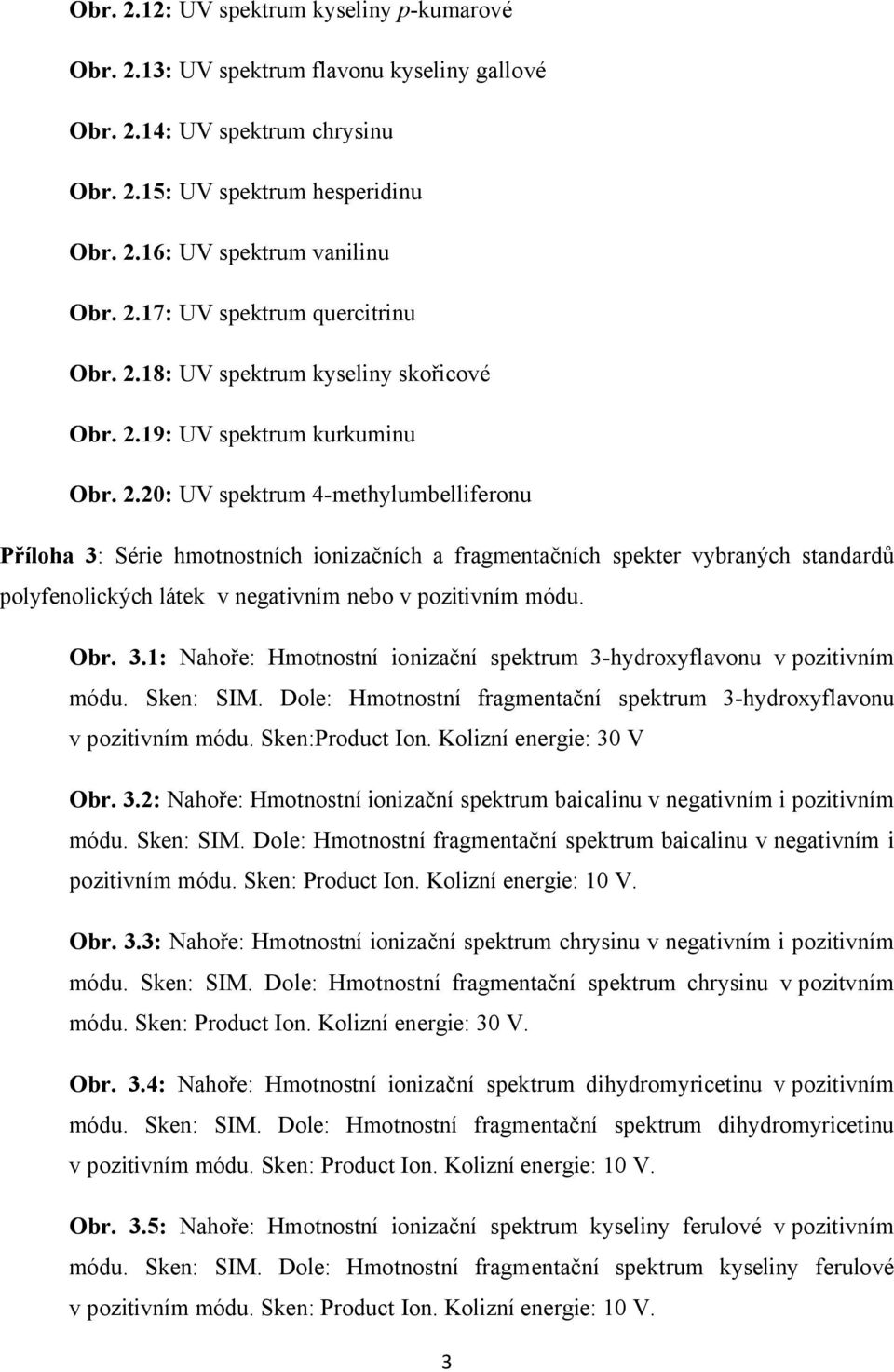 19: UV spektrum kurkuminu Obr. 2.