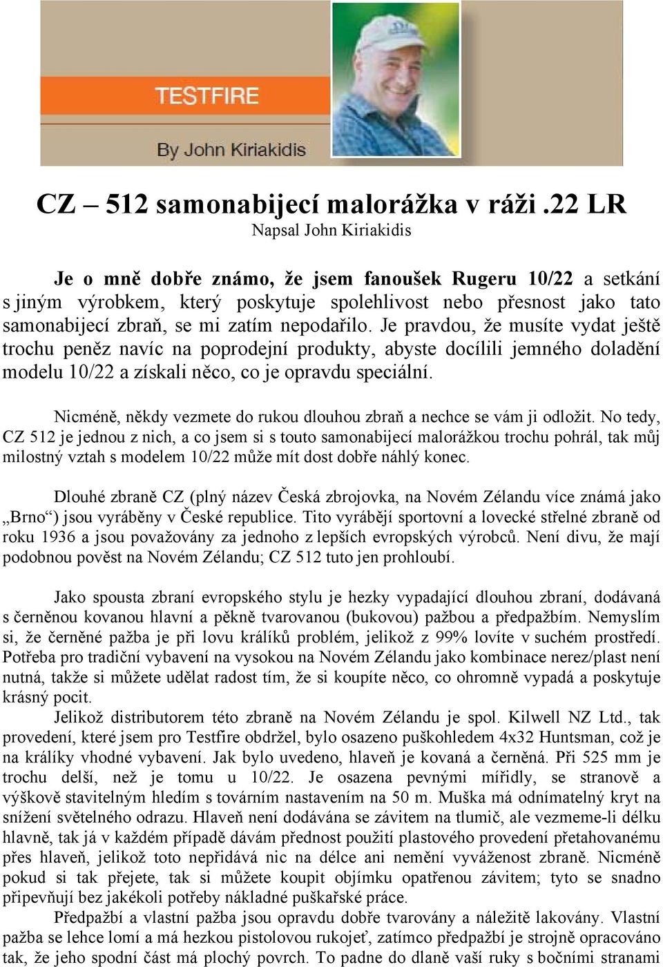 nepodařilo. Je pravdou, že musíte vydat ještě trochu peněz navíc na poprodejní produkty, abyste docílili jemného doladění modelu 10/22 a získali něco, co je opravdu speciální.