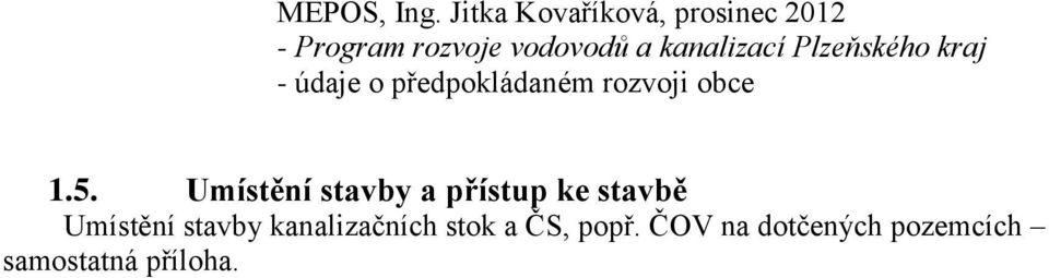 kanalizací Plzeňského kraj - údaje o předpokládaném rozvoji obce 1.