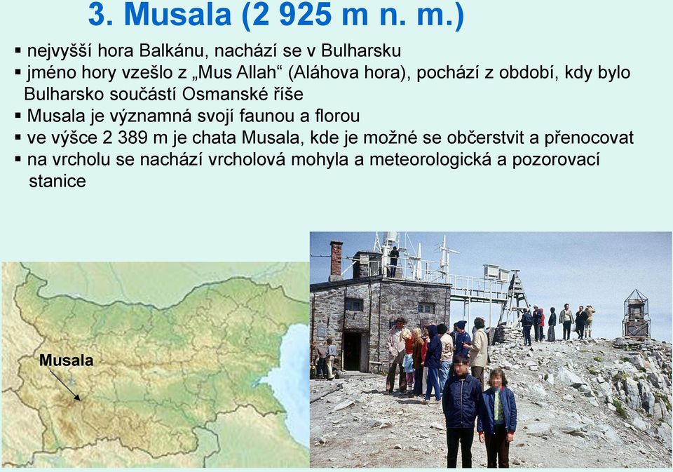 hora), pochází z období, kdy bylo Bulharsko součástí Osmanské říše Musala je významná svojí