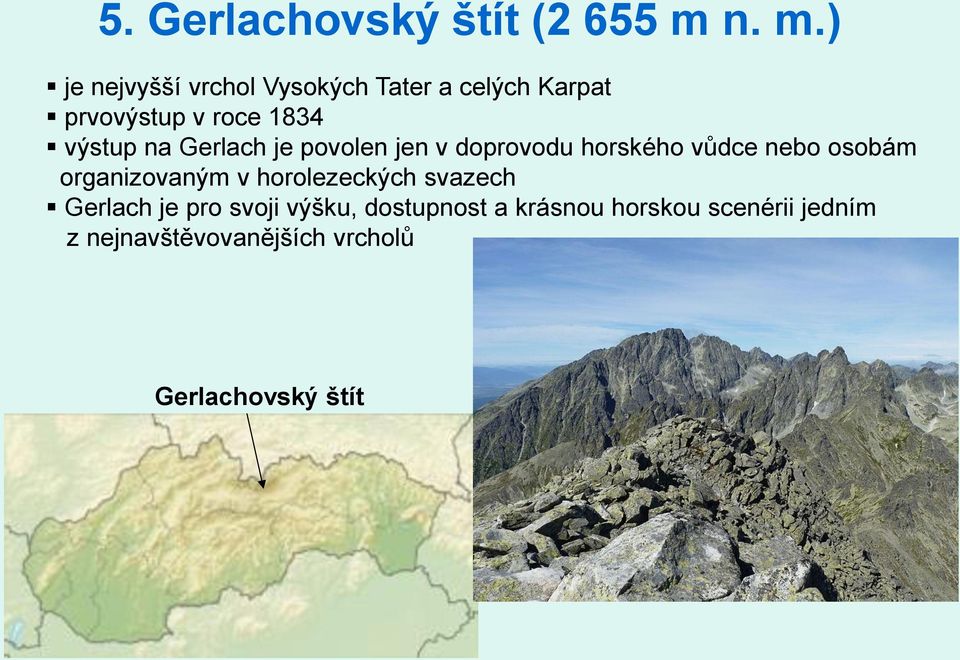 výstup na Gerlach je povolen jen v doprovodu horského vůdce nebo osobám organizovaným