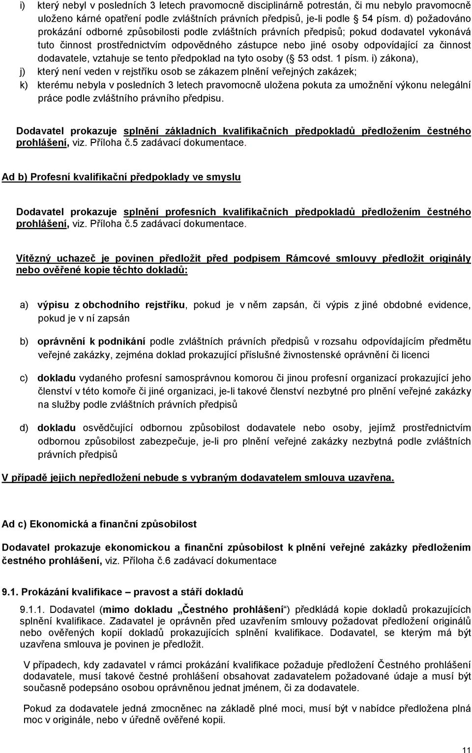 dodavatele, vztahuje se tento předpoklad na tyto osoby ( 53 odst. 1 písm.