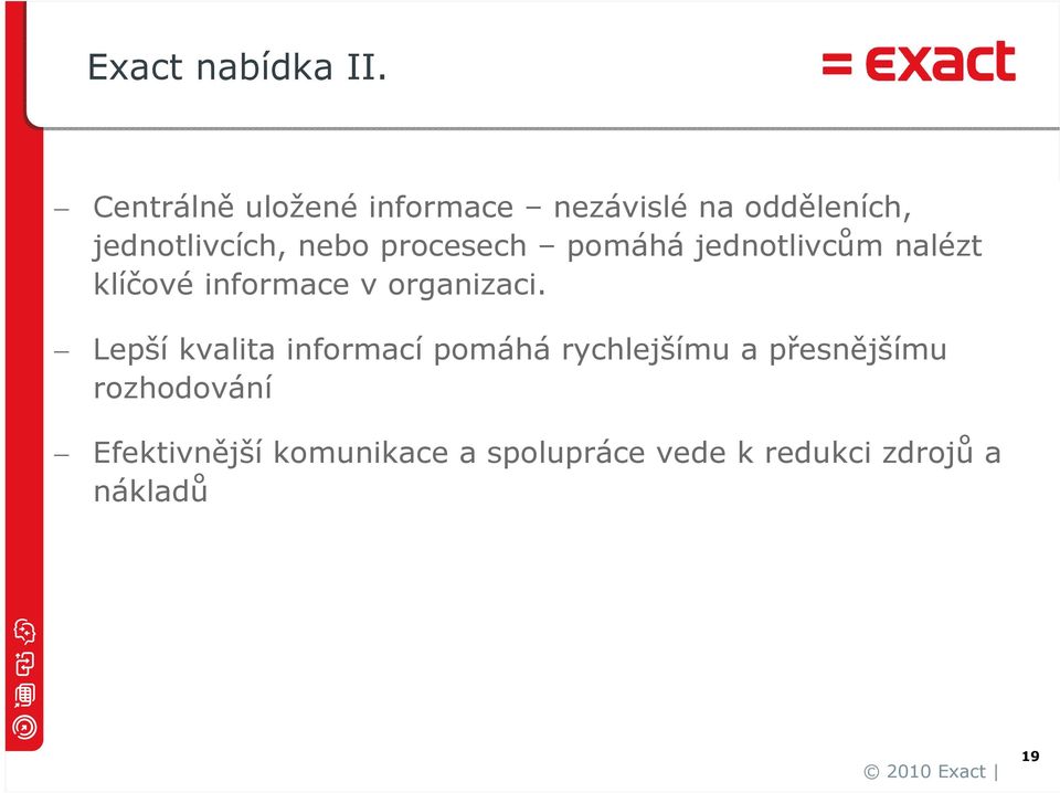 procesech pomáhá jednotlivcům nalézt klíčové informace v organizaci.