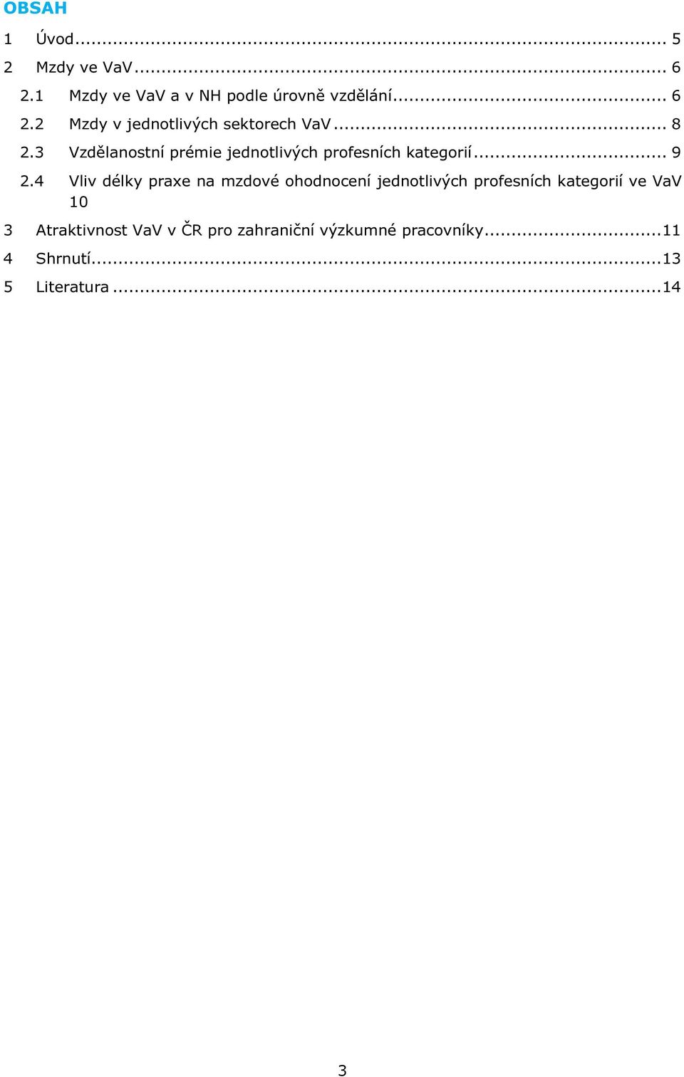 4 Vliv délky praxe na mzdové ohodnocení jednotlivých profesních kategorií ve VaV 10 3