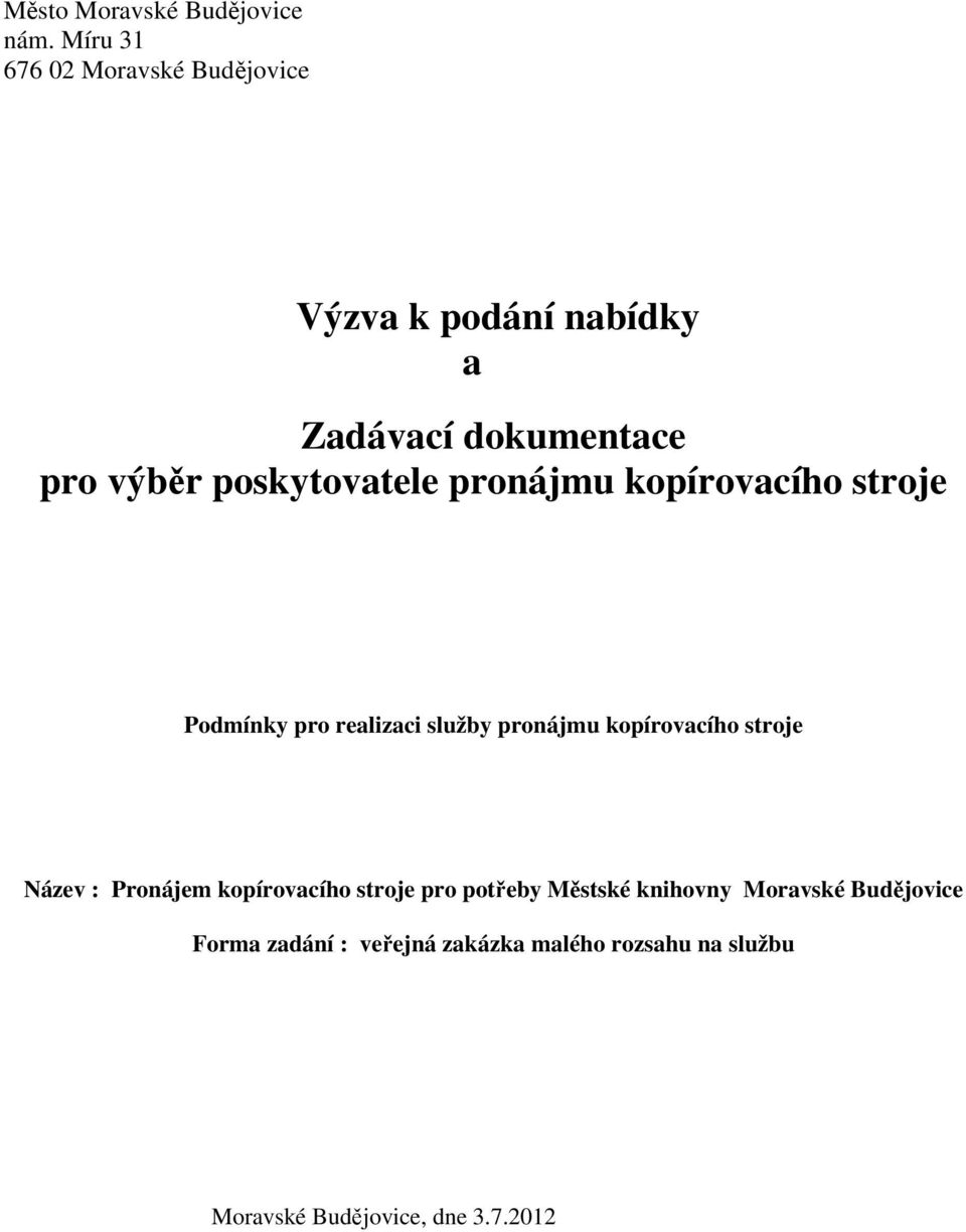 poskytovatele pronájmu kopírovacího stroje Podmínky pro realizaci služby pronájmu kopírovacího