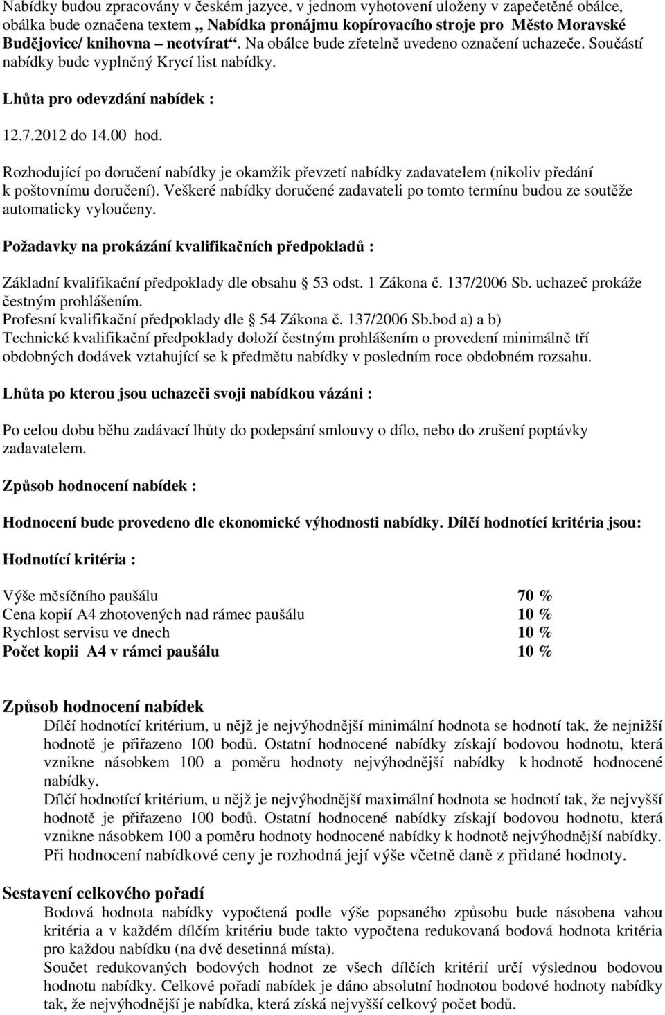 Rozhodující po doručení nabídky je okamžik převzetí nabídky zadavatelem (nikoliv předání k poštovnímu doručení).