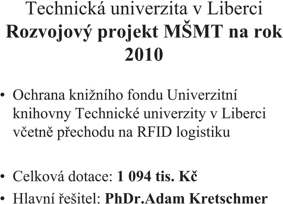 Technické univerzity v Liberci v etn p echodu na RFID