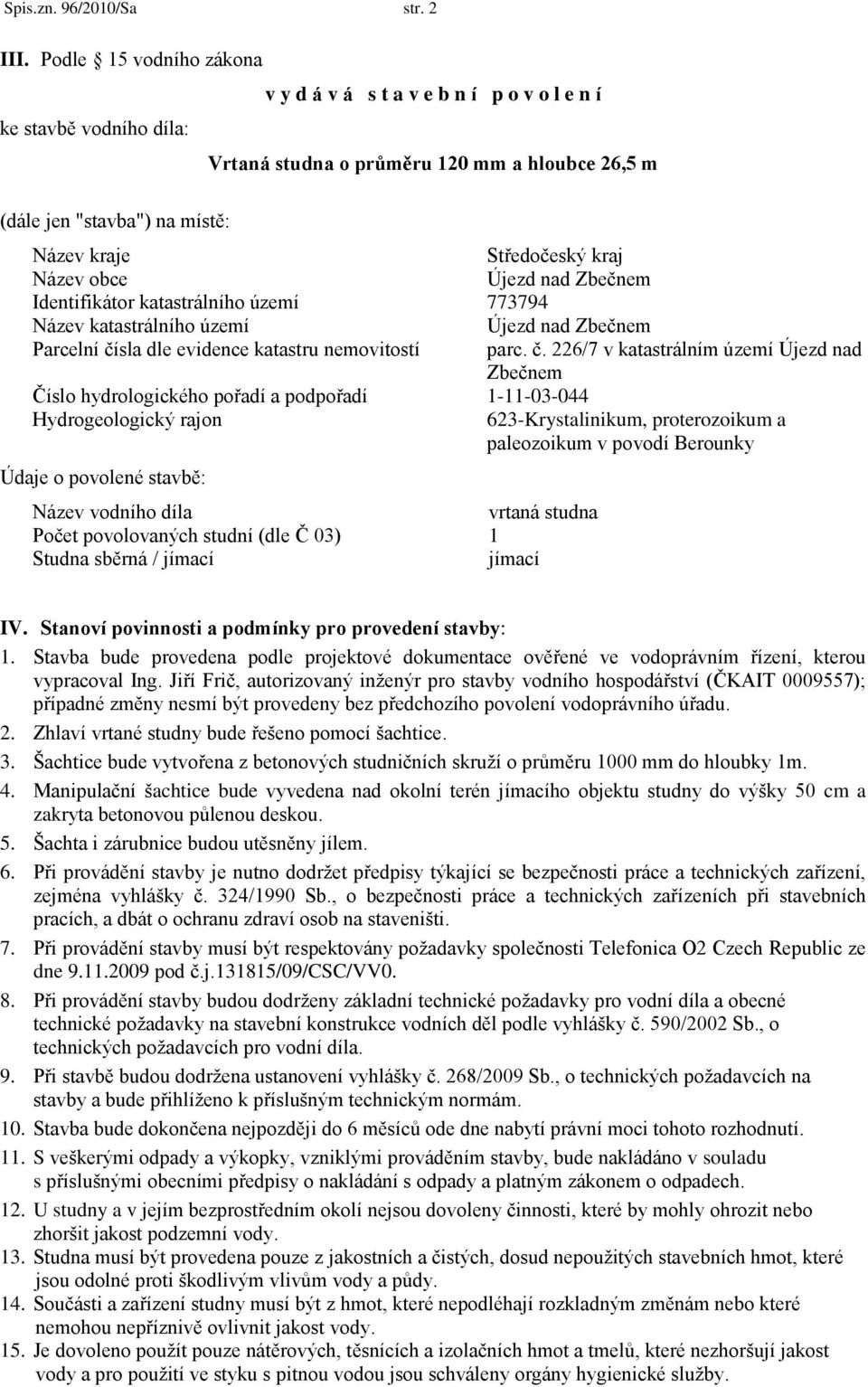 Název obce Identifikátor katastrálního území 773794 Název katastrálního území Parcelní čí