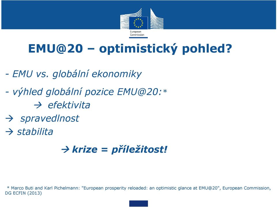 spravedlnost stabilita krize = příležitost!