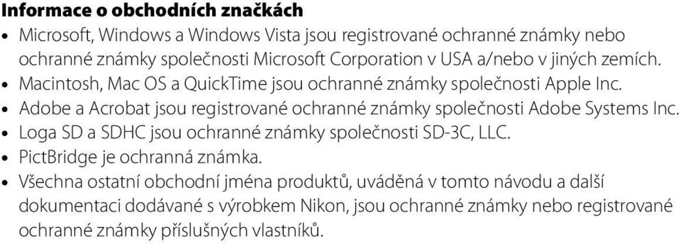 Adobe a Acrobat jsou registrované ochranné známky společnosti Adobe Systems Inc. Loga SD a SDHC jsou ochranné známky společnosti SD-3C, LLC.