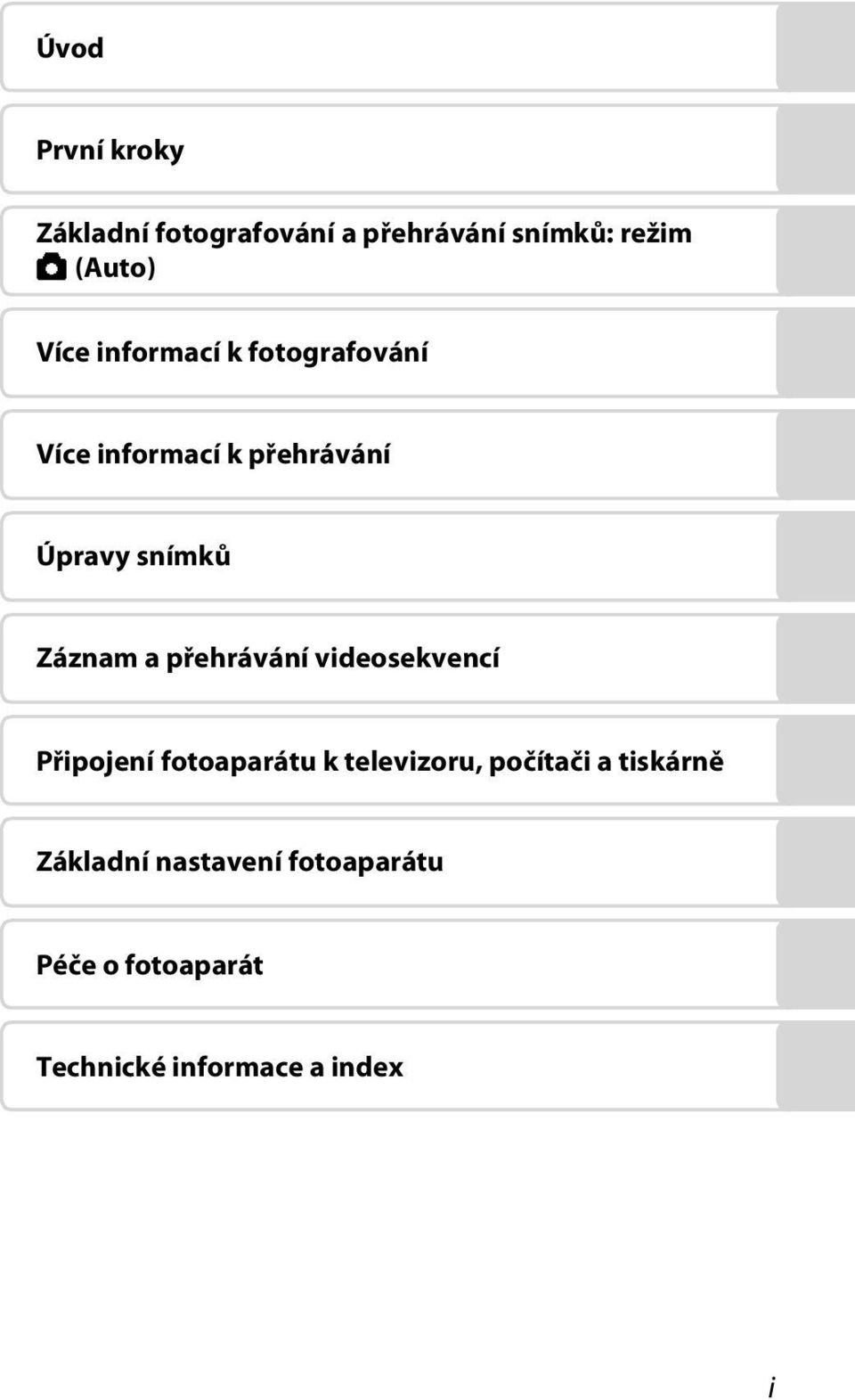 a přehrávání videosekvencí Připojení fotoaparátu k televizoru, počítači a