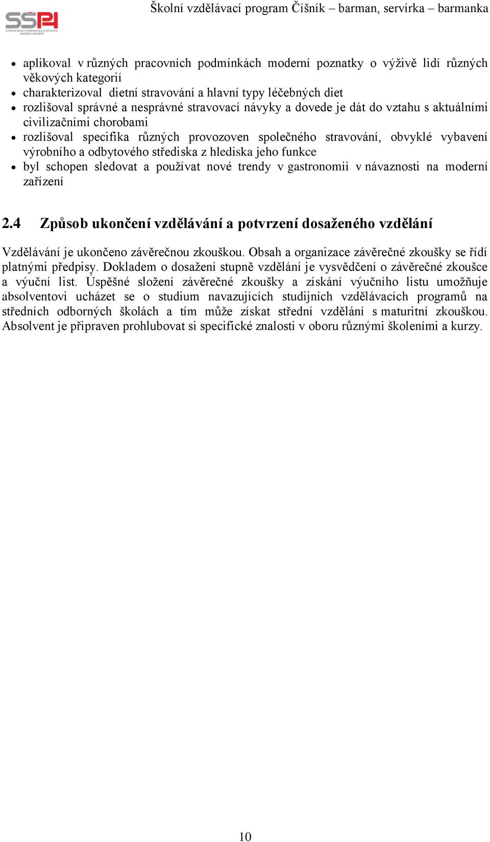 hlediska jeho funkce byl schopen sledovat a používat nové trendy v gastronomii v návaznosti na moderní zařízení 2.