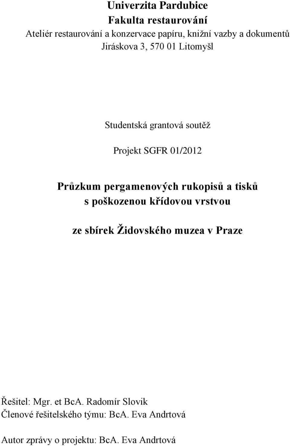 pergamenových rukopisů a tisků s poškozenou křídovou vrstvou ze sbírek Židovského muzea v Praze