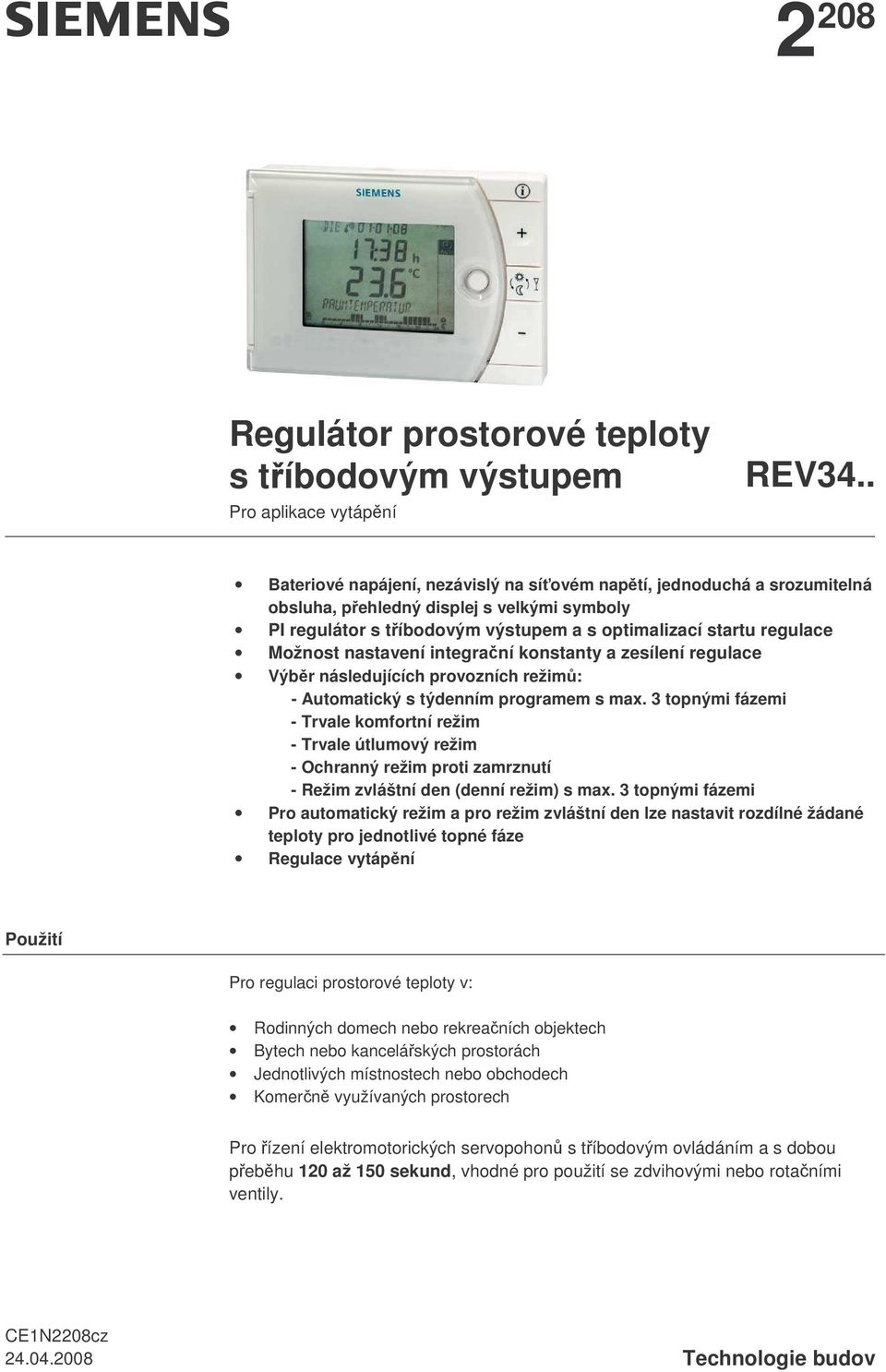 nastavení integraní konstanty a zesílení regulace Výbr následujících provozních režim: - Automatický s týdenním programem s max.