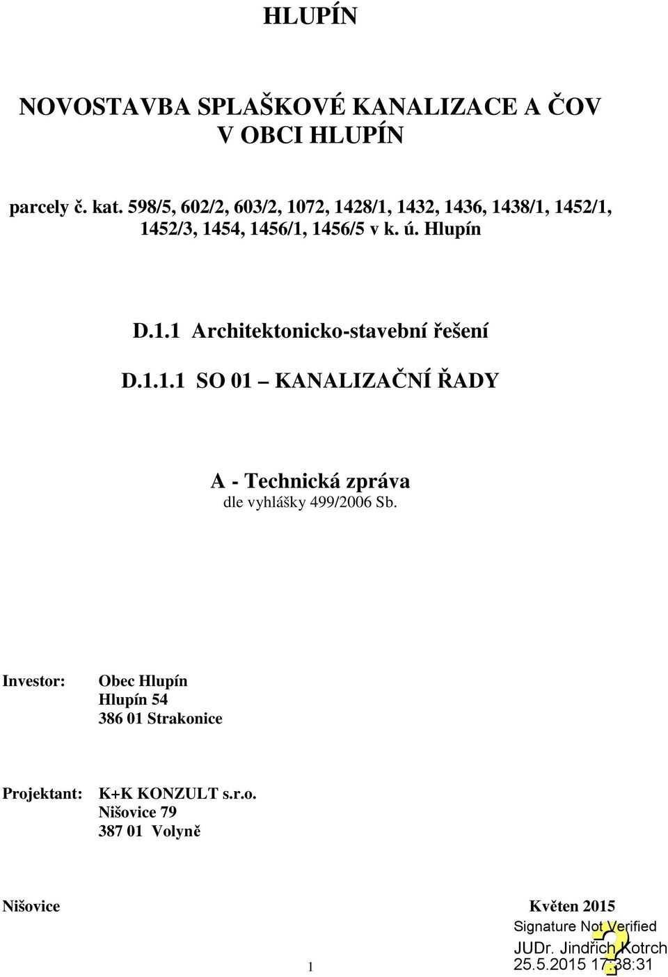 Hlupín D.1.1 Architektonicko-stavební řešení D.1.1.1 SO 01 KANALIZAČNÍ ŘADY A - Technická zpráva dle vyhlášky 499/2006 Sb.