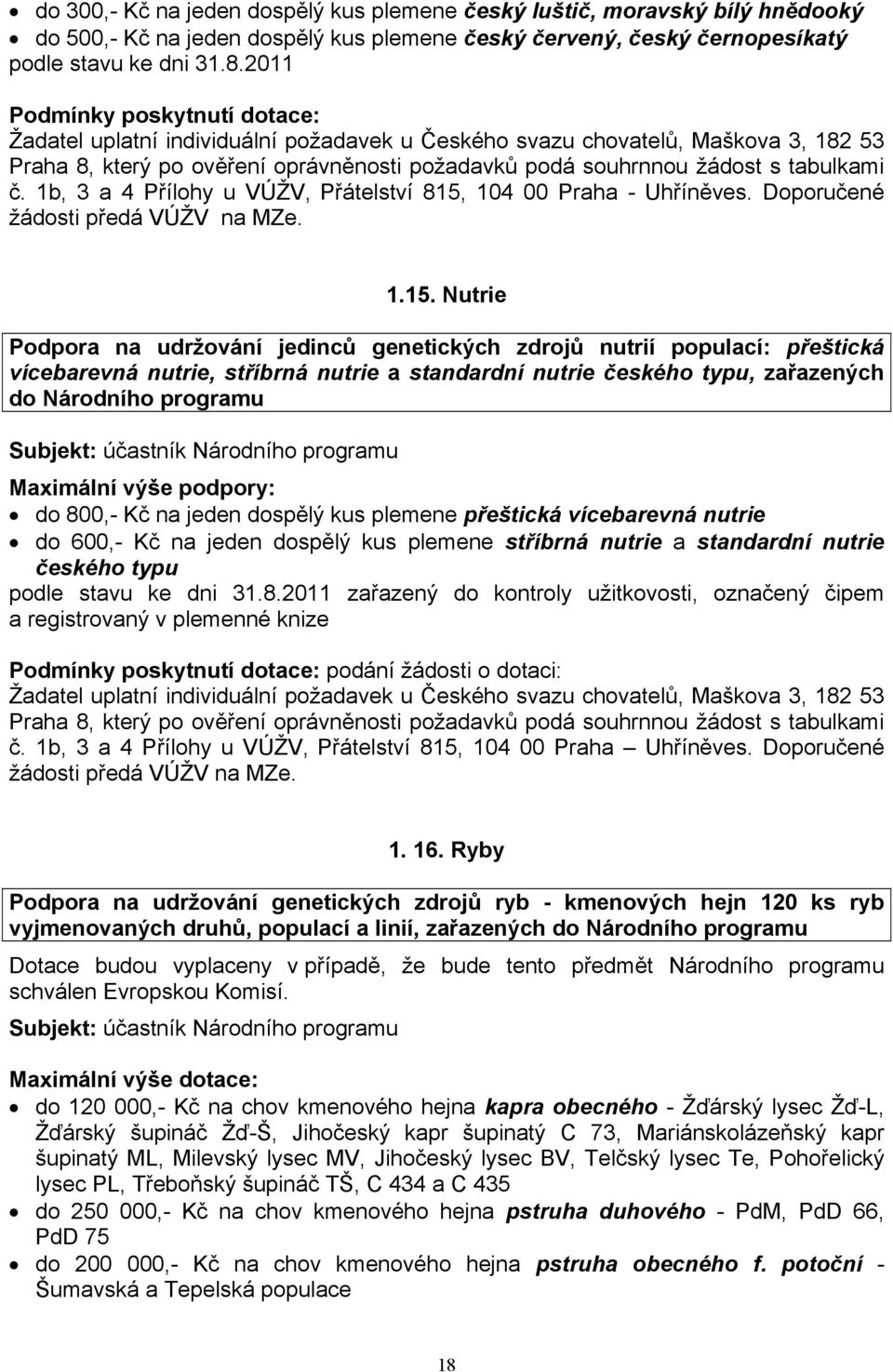 č. 1b, 3 a 4 Přílohy u VÚŽV, Přátelství 815,