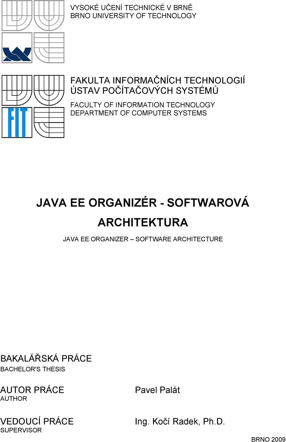 EE ORGANIZÉR - SOFTWAROVÁ ARCHITEKTURA JAVA EE ORGANIZER SOFTWARE ARCHITECTURE BAKALÁŘSKÁ PRÁCE