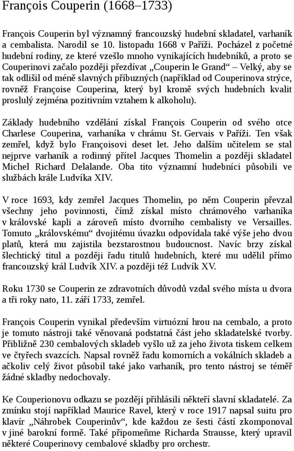 příbuzných (například od Couperinova strýce, rovněž Françoise Couperina, který byl kromě svých hudebních kvalit proslulý zejména pozitivním vztahem k alkoholu).