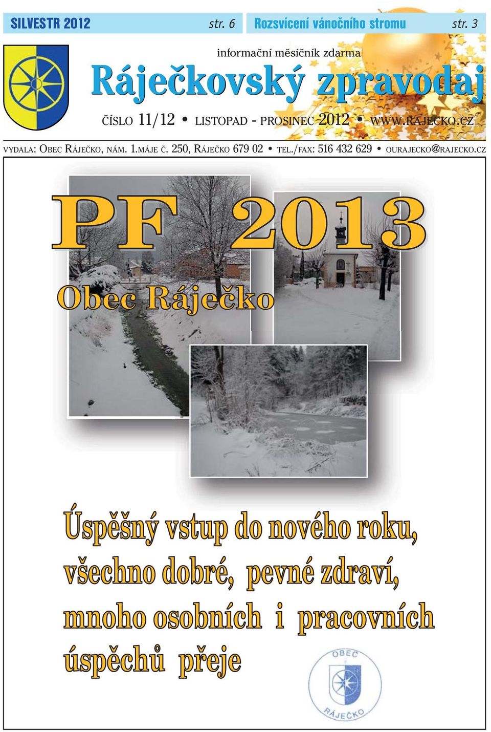 PROSINEC 2012 WWW.RAJECKO.CZ VYDALA: OBEC RÁJEČKO, NÁM. 1.