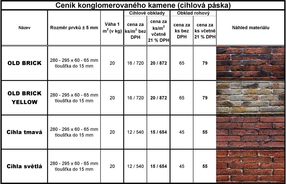 OLD BRICK YELLOW 280-295 x 60-65 tloušťka do 15 20 16 / 720 20 / 872 65 79 Cihla tmavá 280-295 x 60-65