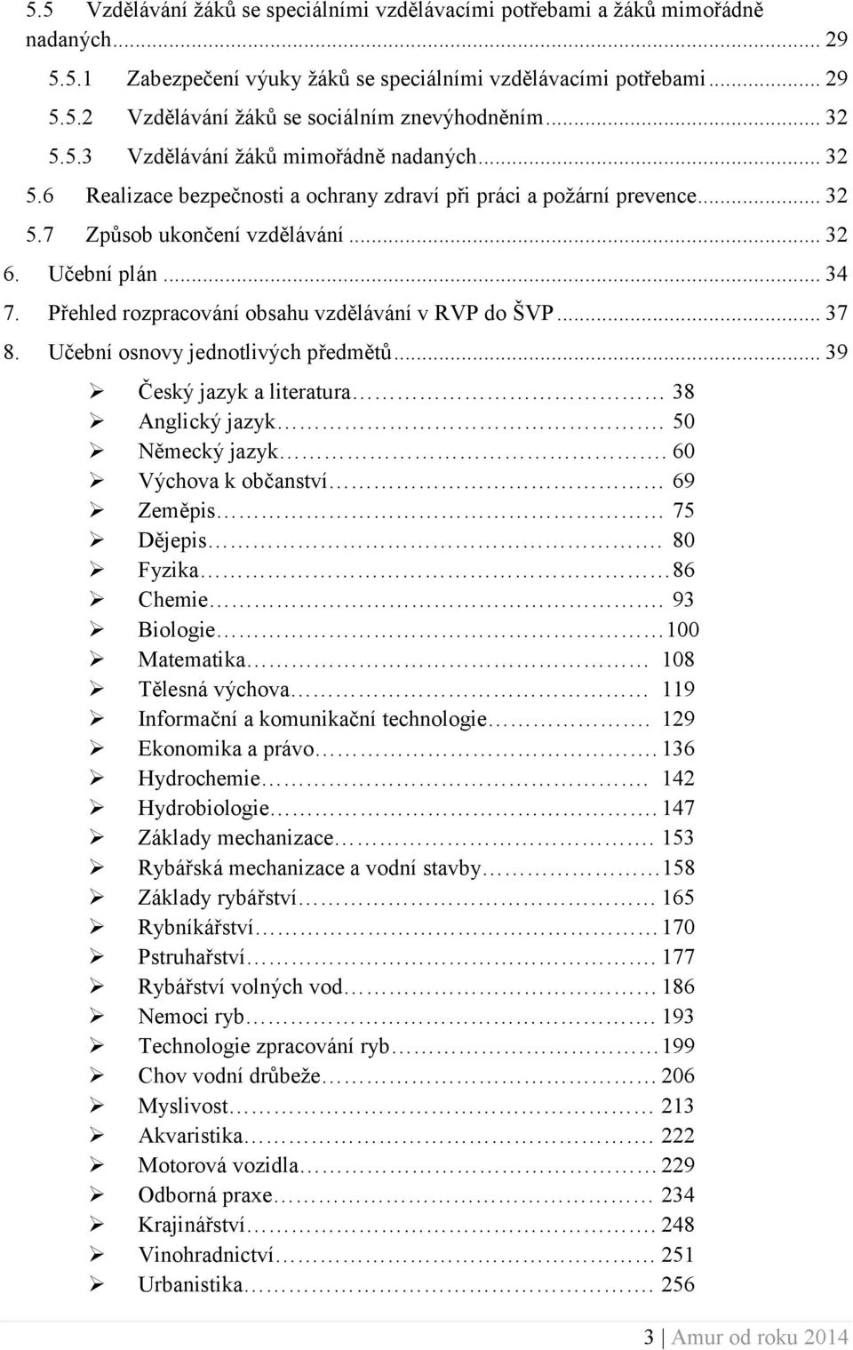 Přehled rozpracování obsahu vzdělávání v RVP do ŠVP... 37 8. Učební osnovy jednotlivých předmětů... 39 Český jazyk a literatura 38 Anglický jazyk. 50 Německý jazyk.