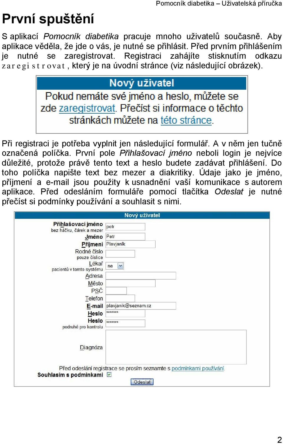 Při registraci je potřeba vyplnit jen následující formulář. A v něm jen tučně označená políčka.