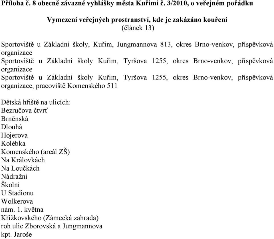 příspěvková organizace Sportoviště u Základní školy Kuřim, Tyršova 1255, okres Brno-venkov, příspěvková organizace Sportoviště u Základní školy Kuřim, Tyršova 1255, okres