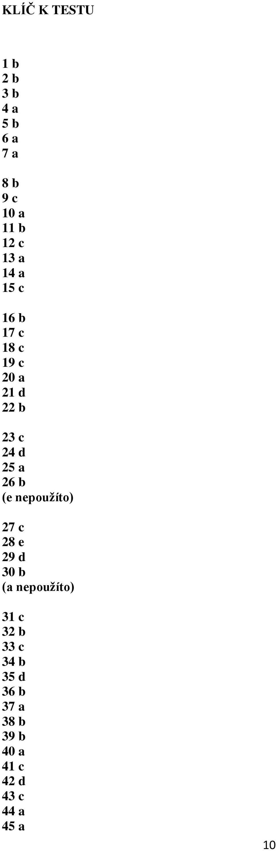 26 b (e nepoužíto) 27 c 28 e 29 d 30 b (a nepoužíto) 31 c 32 b