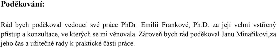 za její velmi vstřícný přístup a konzultace, ve kterých se mi