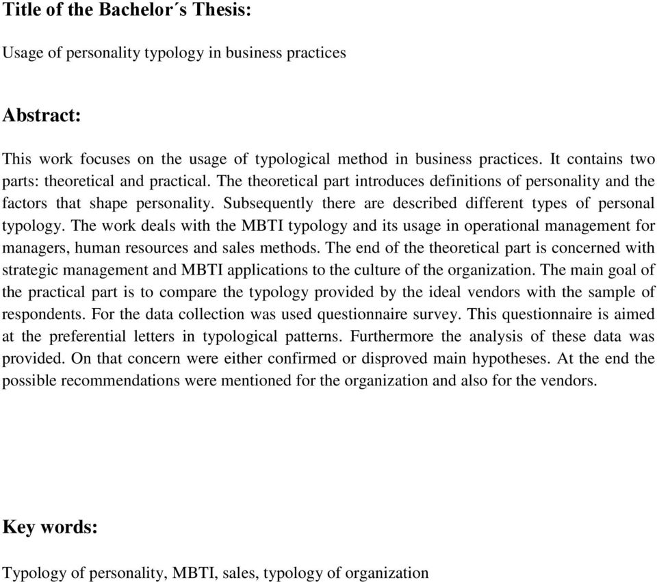 Subsequently there are described different types of personal typology. The work deals with the MBTI typology and its usage in operational management for managers, human resources and sales methods.