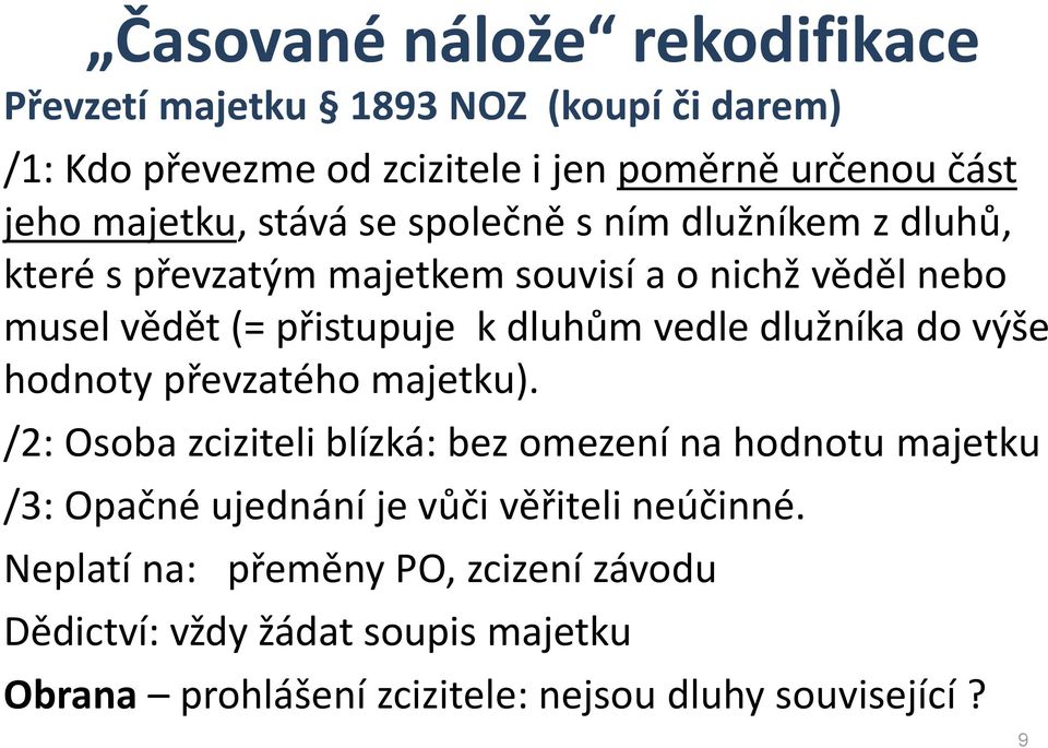 dluhům vedle dlužníka do výše hodnoty převzatého majetku).